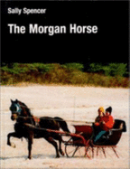 The Morgan Horse - Spencer, Sally