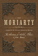 The Moriarty Papers: The Adventures of Sherlock Holmes's Great Nemesis