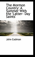 The Mormon Country: A Summer with the 'Latter- Day Saints'