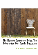 The Mormon Doctrine of Deity (the Roberts-Van Der Donckt Discussion)
