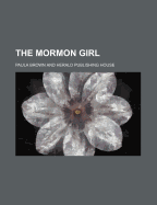 The Mormon Girl - Brown, Paula