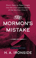 The Mormon's Mistake: Short, Easy-to-Read Insight into the Unscriptural Beliefs of the Mormon Church