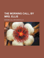 The Morning Call, by Mrs. Ellis