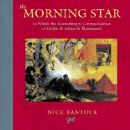 The Morning Star: In Which the Extraordinary Correspondence of Griffin & Sabine Is Illuminated