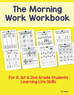 The Morning Work Workbook: For K, 1st & 2nd Grade Students Learning Life Skills