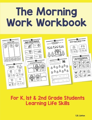 The Morning Work Workbook: For K, 1st & 2nd Grade Students Learning Life Skills - Linton, S B