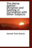 The Morse Speller: Dictation and Spelling in Correlation with Other Subjects