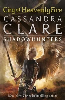 The Mortal Instruments 6: City of Heavenly Fire - Clare, Cassandra