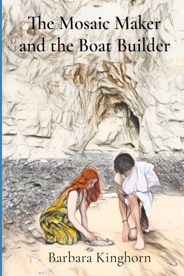 The Mosaic Maker and the Boat Builder - Kinghorn, Barbara L