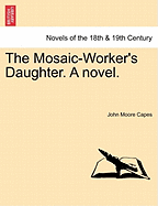 The Mosaic-Worker's Daughter a Novel