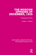 The Moscow Uprising of December, 1905: A Background Study