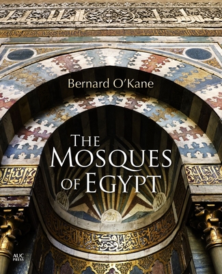 The Mosques of Egypt - O'Kane, Bernard