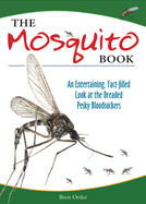 The Mosquito Book: An Entertaining, Fact-Filled Look at the Dreaded Pesky Bloodsuckers