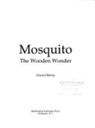 The Mosquito: The Wooden Wonder - Bishop, Edward