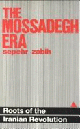 The Mossadegh Era: Roots of the Iranian Revolution - Zabih, Sepehr, Professor