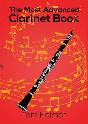 The Most Advanced Clarinet Book - Heimer, Tom