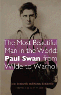 The Most Beautiful Man in the World: Paul Swan, from Wilde to Warhol