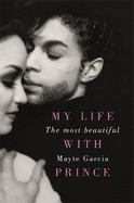The Most Beautiful: My Life With Prince