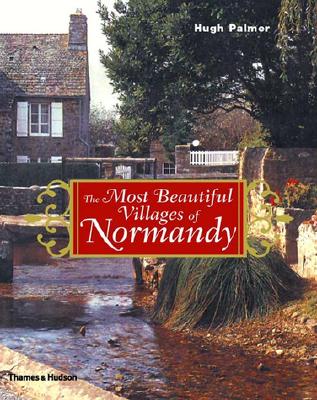 The Most Beautiful Villages of Normandy - Palmer, Hugh