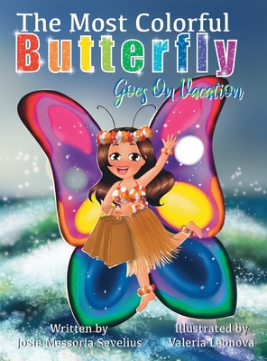 The Most Colorful Butterfly Goes On Vacation - Sevelius, Josie