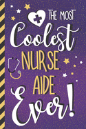 The Most Coolest Nurse Aide Ever!: Nurse Aide Gifts... Purple & Gold Lined Journal for Women