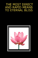 The Most Direct and Rapid Means to Eternal Bliss