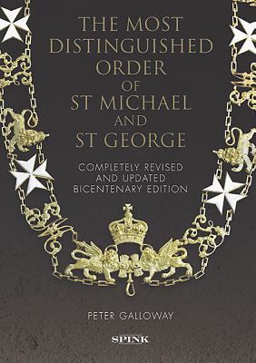 The Most Distinguished Order of St Michael and St George 2nd edition - Galloway, Peter