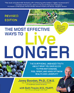 The Most Effective Ways to Live Longer, Revised: The Surprising, Unbiased Truth About What You Should Do to Prevent Disease, Feel Great, and Have Optimum Health and Longevity