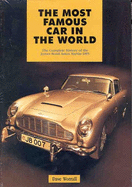 The Most Famous Car in the World: The Complete History of the James Bond Aston Martin Db5 - Worrall, Dave