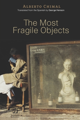 The Most Fragile Objects - Henson, George (Translated by), and Rosen, Michele (Editor), and Chimal, Alberto