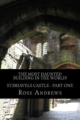 The Most Haunted Building in the World! St.Briavels Castle: Part One - Andrews, Ross