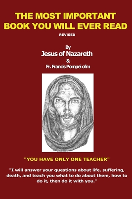 The Most Important Book You Will Ever Read - Christ, Jesus, and Pompei Ofm, Father Francis Carl