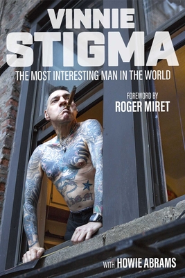 The Most Interesting Man in the World - Stigma, Vinnie, and Abrams, Howie, and Miret, Roger (Foreword by)