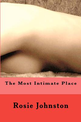 The Most Intimate Place - Johnston, Rosie