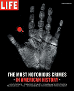 The Most Notorious Crimes in American History - Life Magazine