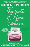 The Most of Nora Ephron: The ultimate anthology of essays, articles and extracts from her greatest work, with a foreword by Candice Carty-Williams