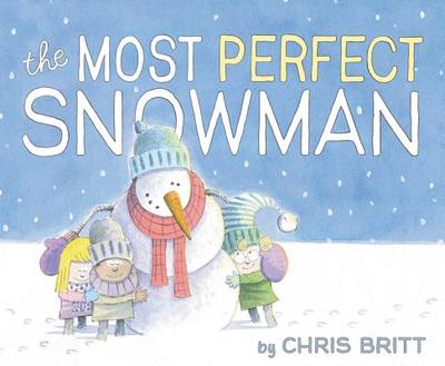 The Most Perfect Snowman: A Winter and Holiday Book for Kids - 