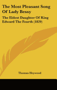 The Most Pleasant Song of Lady Bessy: The Eldest Daughter of King Edward the Fourth (1829)