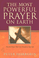 The Most Powerful Prayer on Earth - Horrobin, Peter
