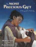 The Most Precious Gift: A Story of the Nativity - Crisp, Marty