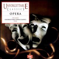 The Most Unforgettable Opera Classics - Alfredo Kraus (tenor); Danielle Millet (soprano); Edita Gruberov (soprano); Fritz Wunderlich (tenor); Jos Carreras (tenor);...