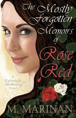 The Mostly Forgotten Memoirs of Rose Red - Marinan, M.