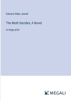 The Moth Decides; A Novel: in large print - Jewell, Edward Alden