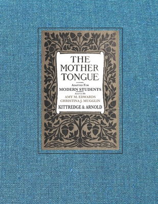 The Mother Tongue: Adapted for Modern Students - Arnold, Sarah Louise, and Edwards, Amy M, and Mugglin, Christina J