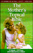 The Mother's Topical Bible: New International Version