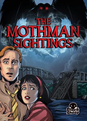 The Mothman Sightings - Bowman, Chris, and Sandoval, Gerardo