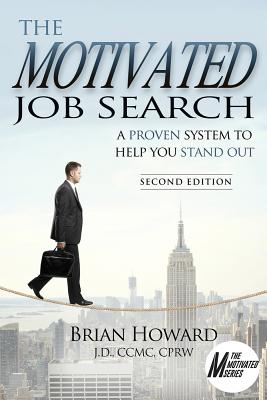 The Motivated Job Search - Second Edition: A Proven System to Help You Stand Out - Howard, Brian E