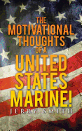 The Motivational Thoughts of a United States Marine!