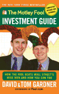 The Motley Fool Investment Guide: How the Fool Beats Wall Street's Wise Men and How You Can Too