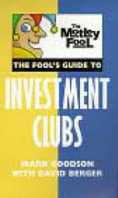 The Motley Fools Guide to Investment Club - Goodson, Mark, and Berger, David